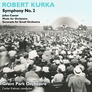 Robert Kurka: Symphonic Works