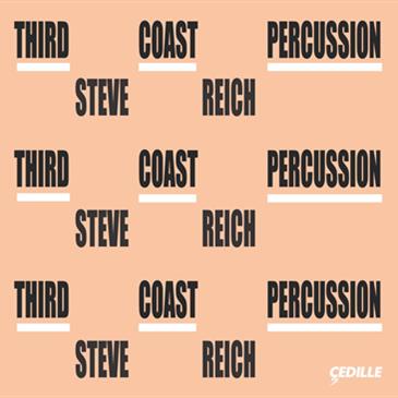 Third Coast Percussion | Steve Reich <p>2017 GRAMMY Nominee for Best Chamber Music Performance</p>