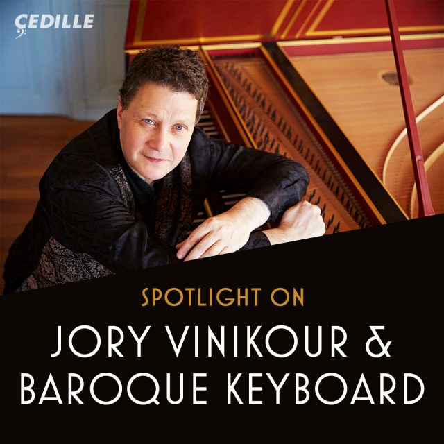 Spotlight on Jory Vinikour and Baroque Keyboard